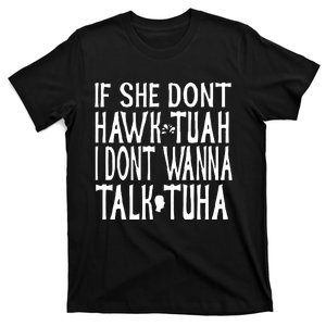 If She Don’T Hawk Tuah I Don’T Wanna Talk Tuha T-Shirt