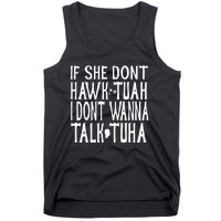 If She Don’T Hawk Tuah I Don’T Wanna Talk Tuha Tank Top