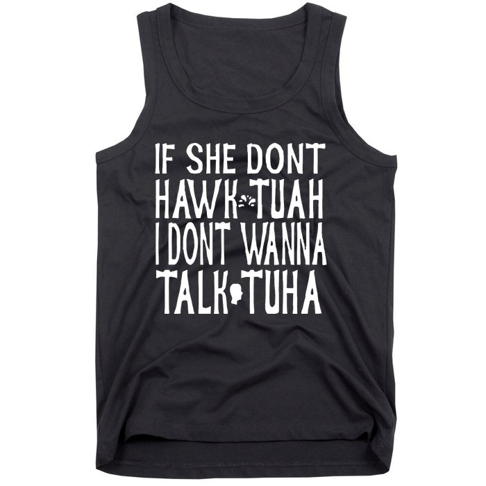 If She Don’T Hawk Tuah I Don’T Wanna Talk Tuha Tank Top