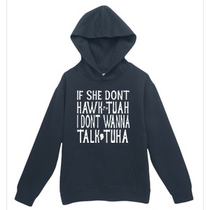 If She Don’T Hawk Tuah I Don’T Wanna Talk Tuha Urban Pullover Hoodie