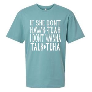 If She Don’T Hawk Tuah I Don’T Wanna Talk Tuha Sueded Cloud Jersey T-Shirt