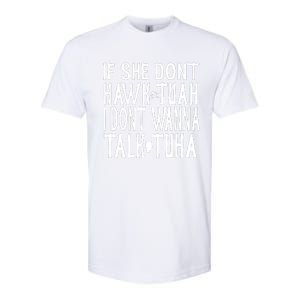 If She Don’T Hawk Tuah I Don’T Wanna Talk Tuha Softstyle CVC T-Shirt