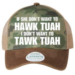 If She DonT Want To Hawk Tuah Then I DonT Want To Tawk Tuah Legacy Tie Dye Trucker Hat