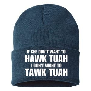 If She DonT Want To Hawk Tuah Then I DonT Want To Tawk Tuah Sustainable Knit Beanie