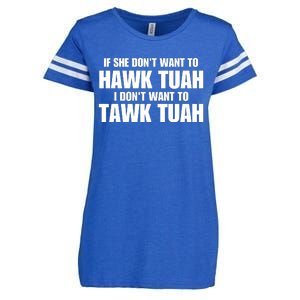 If She DonT Want To Hawk Tuah Then I DonT Want To Tawk Tuah Enza Ladies Jersey Football T-Shirt