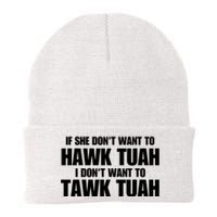 If She DonT Want To Hawk Tuah Then I DonT Want To Tawk Tuah Knit Cap Winter Beanie