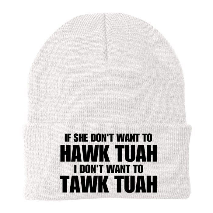 If She DonT Want To Hawk Tuah Then I DonT Want To Tawk Tuah Knit Cap Winter Beanie