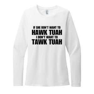 If She DonT Want To Hawk Tuah Then I DonT Want To Tawk Tuah Womens CVC Long Sleeve Shirt