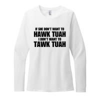 If She DonT Want To Hawk Tuah Then I DonT Want To Tawk Tuah Womens CVC Long Sleeve Shirt