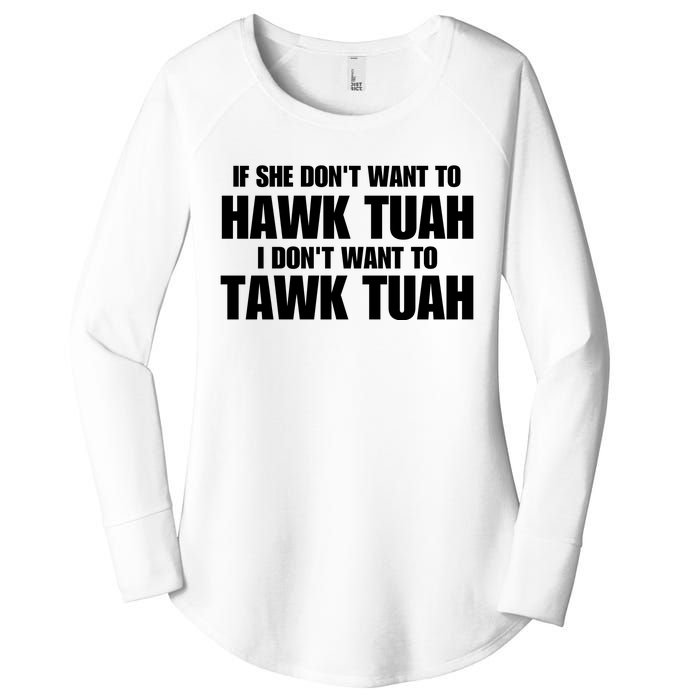 If She DonT Want To Hawk Tuah Then I DonT Want To Tawk Tuah Women's Perfect Tri Tunic Long Sleeve Shirt