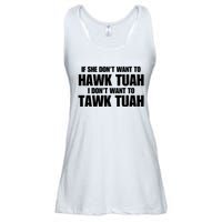 If She DonT Want To Hawk Tuah Then I DonT Want To Tawk Tuah Ladies Essential Flowy Tank