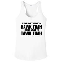 If She DonT Want To Hawk Tuah Then I DonT Want To Tawk Tuah Ladies PosiCharge Competitor Racerback Tank