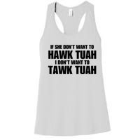 If She DonT Want To Hawk Tuah Then I DonT Want To Tawk Tuah Women's Racerback Tank