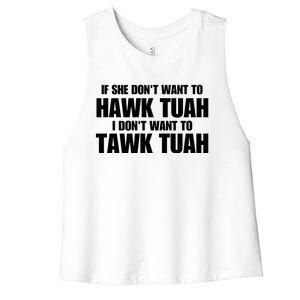 If She DonT Want To Hawk Tuah Then I DonT Want To Tawk Tuah Women's Racerback Cropped Tank