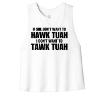 If She DonT Want To Hawk Tuah Then I DonT Want To Tawk Tuah Women's Racerback Cropped Tank