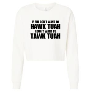 If She DonT Want To Hawk Tuah Then I DonT Want To Tawk Tuah Cropped Pullover Crew