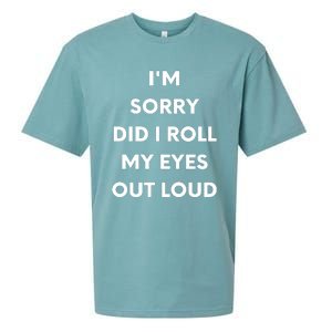 I'm Sorry Did I Roll My Eyes Out Loud Sueded Cloud Jersey T-Shirt