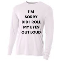 I'm Sorry Did I Roll My Eyes Out Loud Cooling Performance Long Sleeve Crew