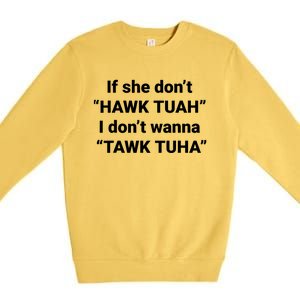 If She Dont Hawk Tuah I Dont Wanna Talk Tuha Premium Crewneck Sweatshirt