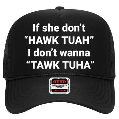 If She Dont Hawk Tuah I Dont Wanna Talk Tuha High Crown Mesh Back Trucker Hat