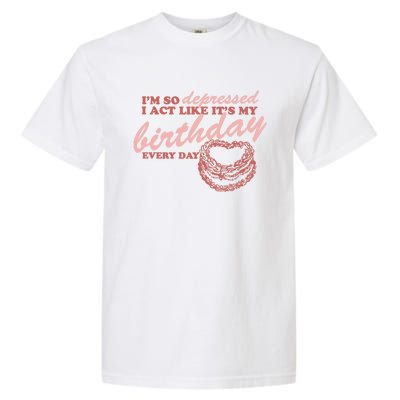 Im So Depressed I Act Like Its My Birthday Ttpd Garment-Dyed Heavyweight T-Shirt