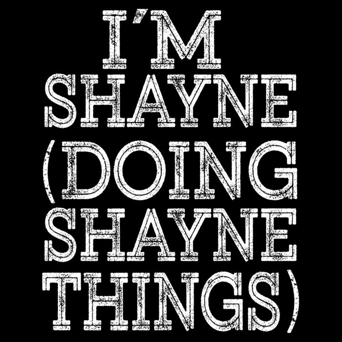 I'm Shayne Doing Shayne Things Family Reunion First Name Cool Gift Flat Bill Trucker Hat