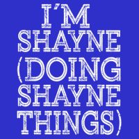 I'm Shayne Doing Shayne Things Family Reunion First Name Cool Gift Button