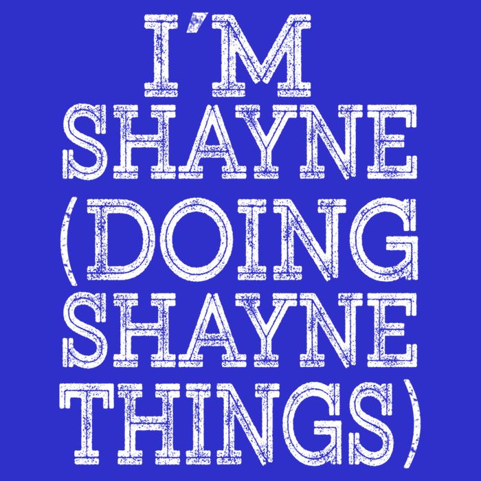 I'm Shayne Doing Shayne Things Family Reunion First Name Cool Gift Button