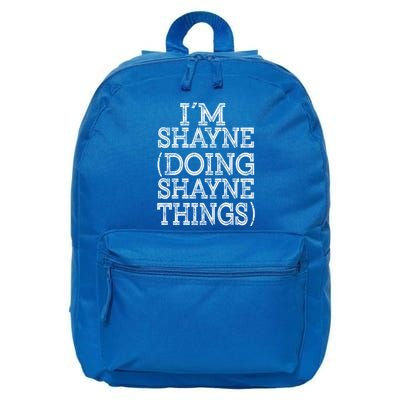 I'm Shayne Doing Shayne Things Family Reunion First Name Cool Gift 16 in Basic Backpack