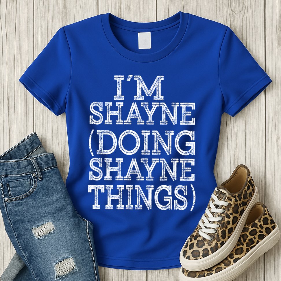 I'm Shayne Doing Shayne Things Family Reunion First Name Cool Gift Womens T-Shirt