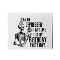 Im So Depressed I Can Do It With A Broken Heart Mousepad