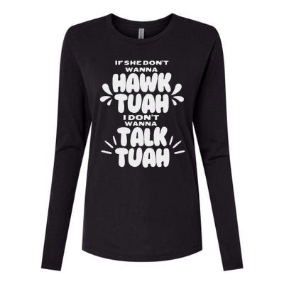 If She Don’T Hawk Tuah I Don’T Talk Funny Womens Cotton Relaxed Long Sleeve T-Shirt