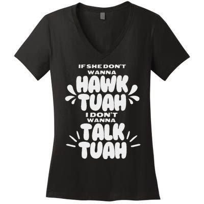 If She Don’T Hawk Tuah I Don’T Talk Funny Women's V-Neck T-Shirt