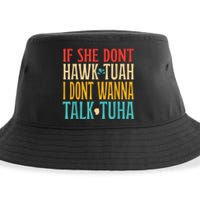 If She Dont Hawk Tuah I Dont Wanna Talk Tuha Sustainable Bucket Hat