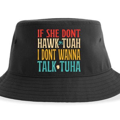 If She Dont Hawk Tuah I Dont Wanna Talk Tuha Sustainable Bucket Hat