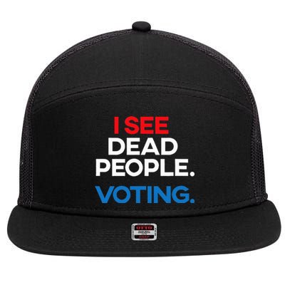 I See Dead People. Voting. Funny Election 7 Panel Mesh Trucker Snapback Hat