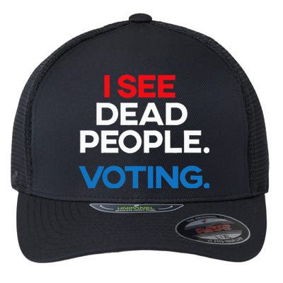 I See Dead People. Voting. Funny Election Flexfit Unipanel Trucker Cap