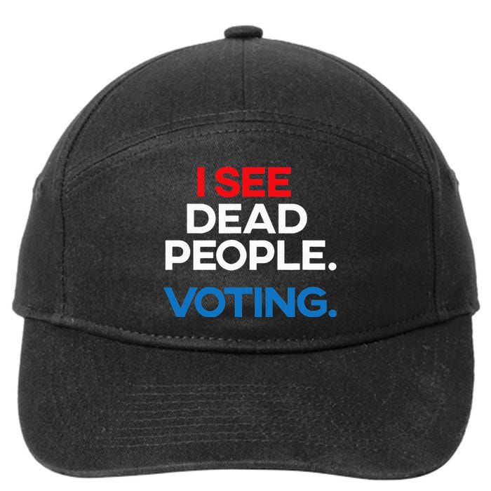 I See Dead People. Voting. Funny Election 7-Panel Snapback Hat