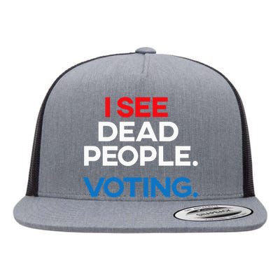 I See Dead People. Voting. Funny Election Flat Bill Trucker Hat