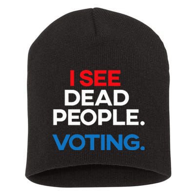 I See Dead People. Voting. Funny Election Short Acrylic Beanie