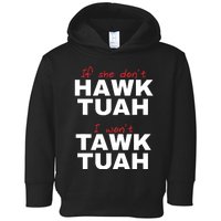 If She Dont Hawk Tush I Wont Tawk Tuah Toddler Hoodie