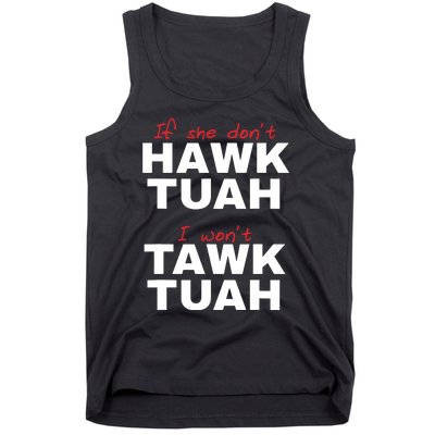 If She Dont Hawk Tush I Wont Tawk Tuah Tank Top