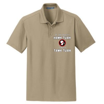 If She DoesnT Hawk Tush I WonT Tawk Tuah Hawk Tuah 2024 Dry Zone Grid Polo