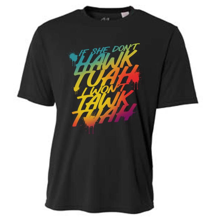 If She Dont Hawk Tuah I Wont Tawk Tuah Funny Hawk Tuah 24 Cooling Performance Crew T-Shirt