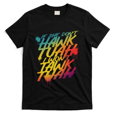 If She Dont Hawk Tuah I Wont Tawk Tuah Funny Hawk Tuah 24 T-Shirt
