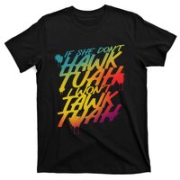 If She Dont Hawk Tuah I Wont Tawk Tuah Funny Hawk Tuah 24 T-Shirt