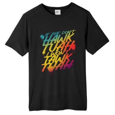 If She Dont Hawk Tuah I Wont Tawk Tuah Funny Hawk Tuah 24 Tall Fusion ChromaSoft Performance T-Shirt