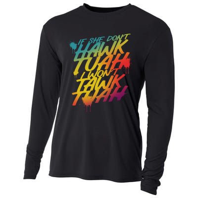 If She Dont Hawk Tuah I Wont Tawk Tuah Funny Hawk Tuah 24 Cooling Performance Long Sleeve Crew