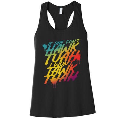 If She Dont Hawk Tuah I Wont Tawk Tuah Funny Hawk Tuah 24 Women's Racerback Tank