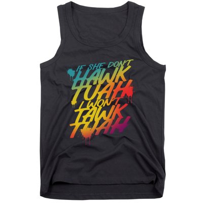 If She Dont Hawk Tuah I Wont Tawk Tuah Funny Hawk Tuah 24 Tank Top